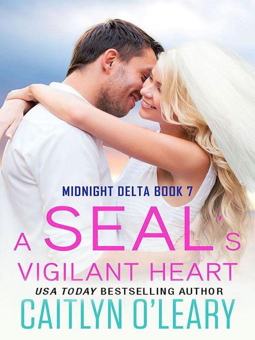 Title details for A SEAL's Vigilent Heart by Caitlyn O'leary - Available